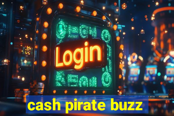 cash pirate buzz